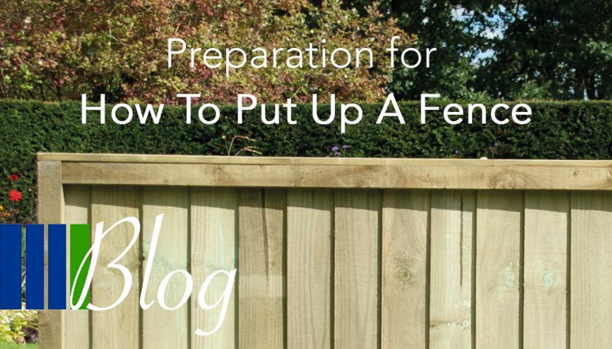 Preparation For How To Put Up A Fence Blog Four Seasons Fencing